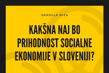 Kakšna naj bo prihodnost socialne ekonomije v Sloveniji?